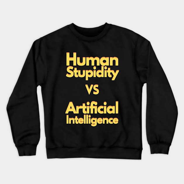 Human stupidity vs Artificial Intelligence Crewneck Sweatshirt by janvandenenden